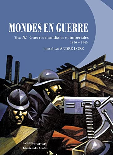 Guerres mondiales et impériales. Tome III