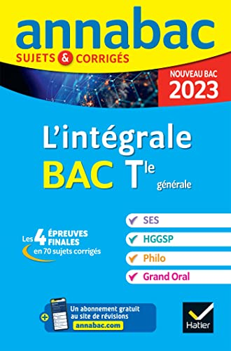 L'intégrale Bac Tle générale - SES - HGGSP - Philo - Grand oral - Les 4 épreuves finales - nouveau bac 2023