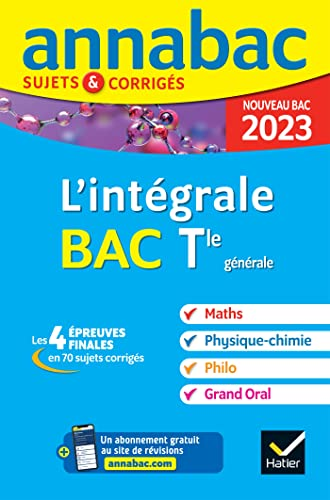 L'intégrale Bac Tle générale - Maths - Physique-chimie - Philo - Grand Oral - Les 4 épreuves finales - nouveau bac 2023