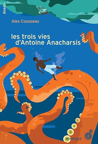 Les trois vies d'Antoine Anacharis