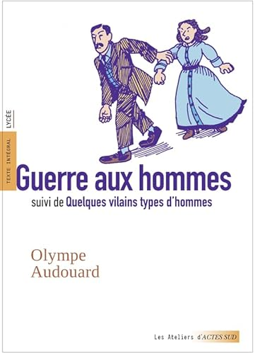 Guerre aux hommes suivi de Quelques vilains types d'hommes