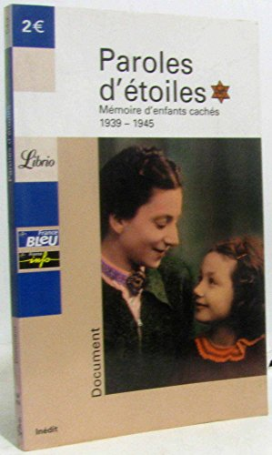 Paroles d'étoiles. Mémoires d'enfants cachés 1939-1945