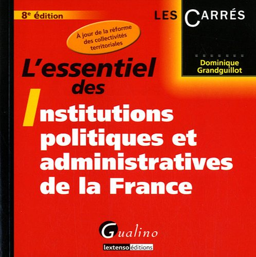 L' essentiel des institutions politiques et administratives de la France