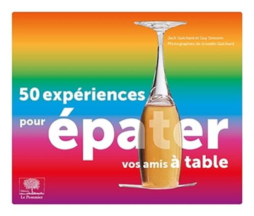 50 expériences pour épater vos amis à table