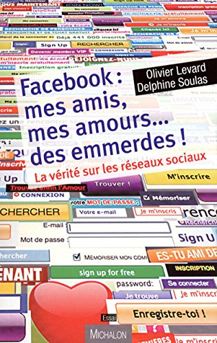 Facebook, mes amis, mes amours, des emmerdes !