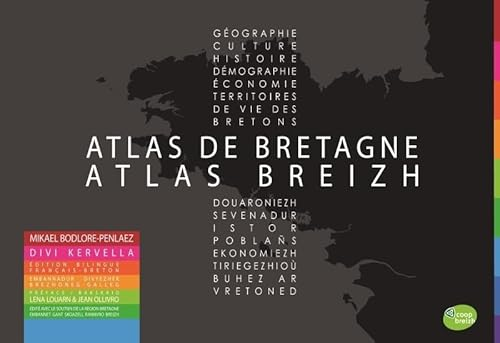 Atlas de Bretagne : géographie, culture, histoire, démographie, territoires de vie des Bretons