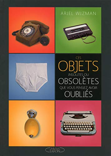 ces objets insolites ou obsolètes que vous pensiez avoir oubliés