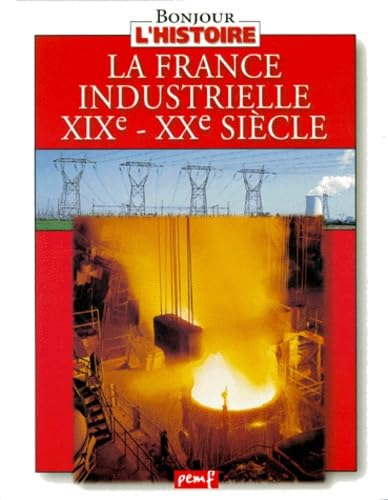 La France industrielle XIXè - XXè siècle