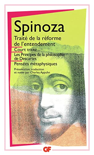 Traité de la réforme de l'entendement - Court traité - Les principes de la philosophie de Descartes - Pensées métaphysiques