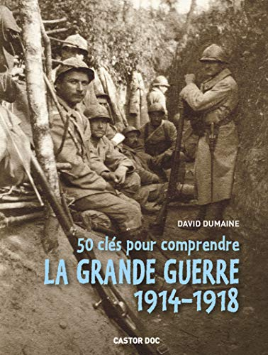 50 clés pour comprendre la grande guerre 1914-1918