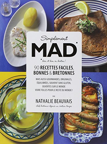 Simplement Mad : 90 recettes faciles bonnes & bretonnes