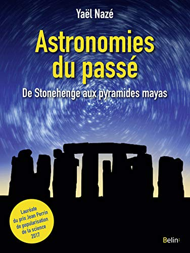Astronomie du passé : de Stonehenge aux pyramides mayas