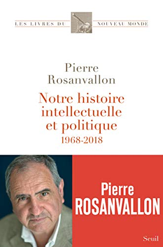 Notre histoire intellectuelle et politique 1968-2018