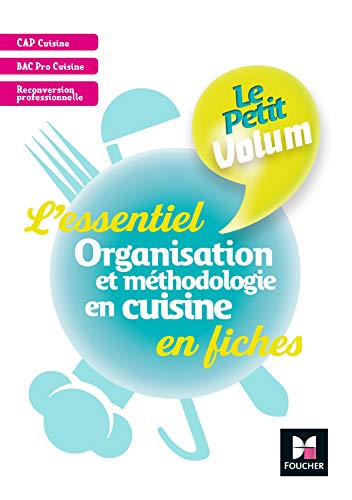 Organisation et méthodologie en cuisine. CAP cuisine - Bac pro cuisine - Reconversion professionnelle