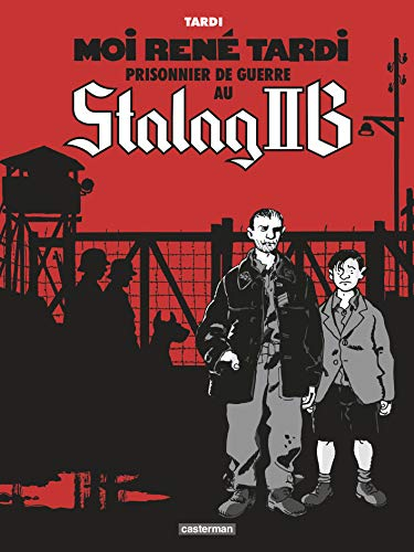 Moi René Tardi prisonnier de guerre au Stalag II B