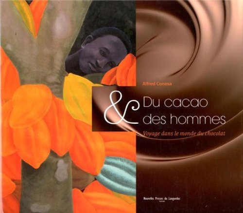 Du cacao des hommes - Voyage dans le monde du chocolat