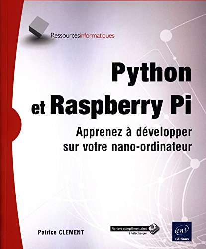 Python et Raspberry Pi - Apprenez à développer sur votre nano-ordinateur