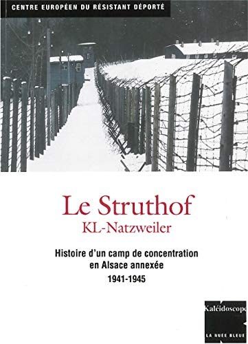 Natzweiler-Struthof : histoire d'un camp de concentration en Alsace annexée 1941-1945